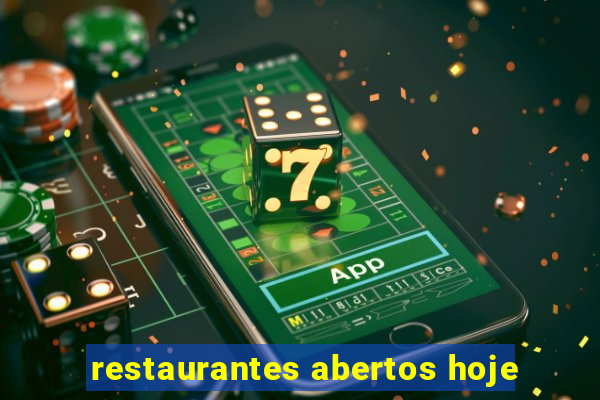 restaurantes abertos hoje